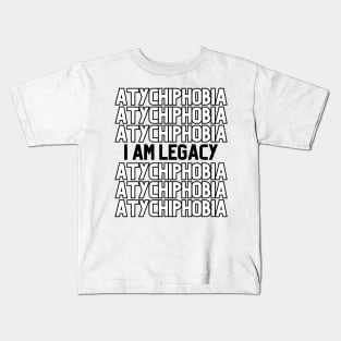 Atychiphobia - I am Legacy Kids T-Shirt